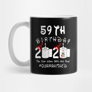 59th Birthday 2020 The Year When Shit Got Real Quarantined Mug